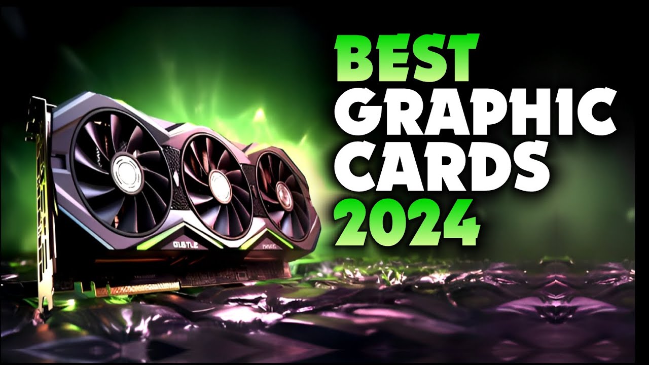 The Ultimate Guide to Graphic Cards in 2024